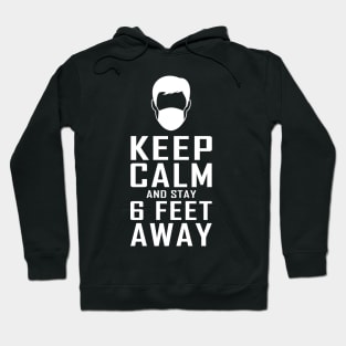 Keep Calm and stay 6 Feet Away Hoodie